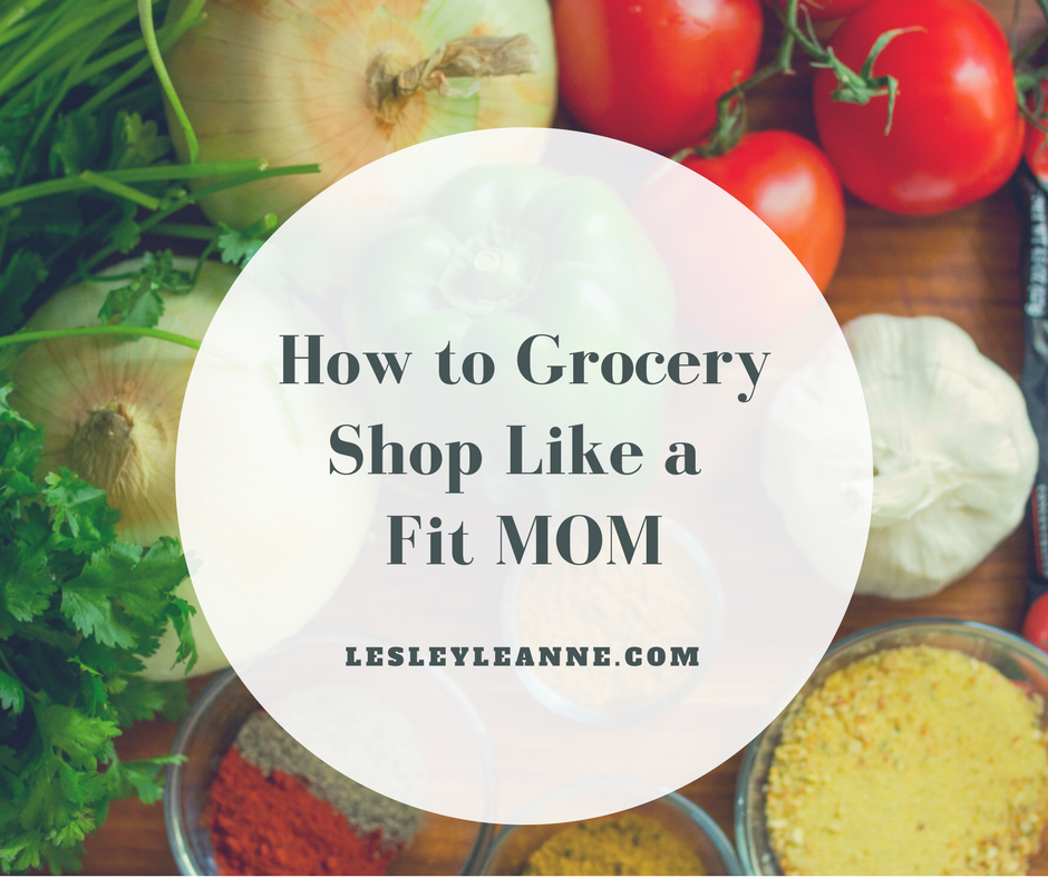 How to Grocery Shop Like A Fit Mom